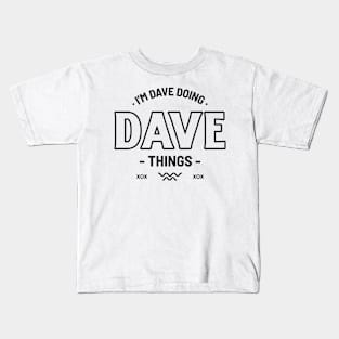 I'm Dave Doing Dave Things Funny Kids T-Shirt